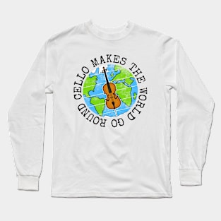 Cello Makes The World Go Round, Cellist Earth Day Long Sleeve T-Shirt